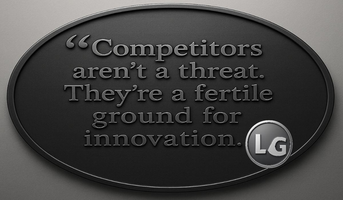 Quote plaque: Competitors are not a threat. They are fertile ground for innovation.