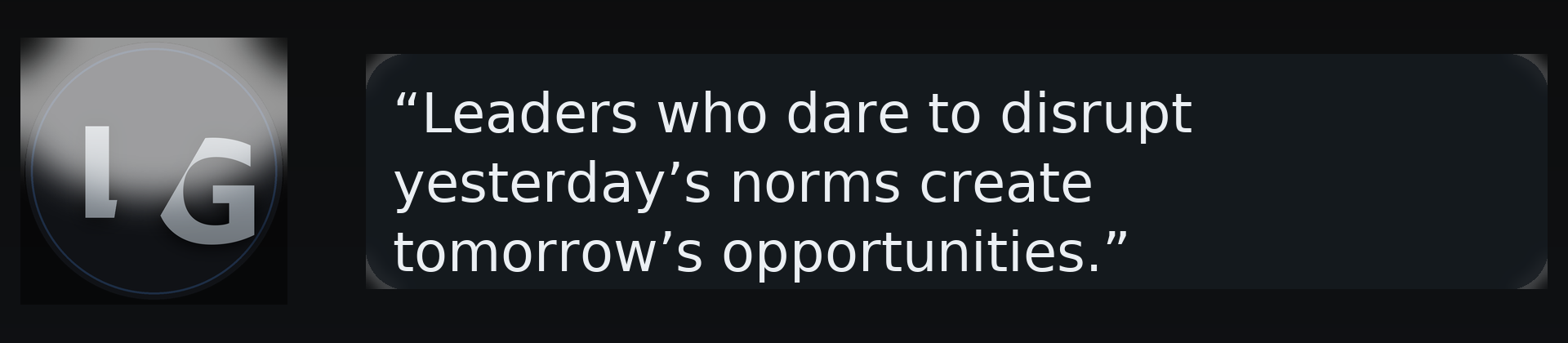 Quote banner: “Leaders who dare to disrupt yesterday’s norms create tomorrow’s opportunities.” with LG monogram on left